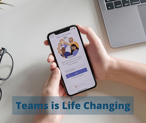 7 Reasons why Teams will  Change Your Life