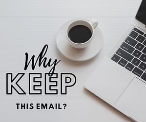 Why do we keep other people’s stuff (emails)?