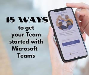 15 ways to get your Team started with Microsoft Teams