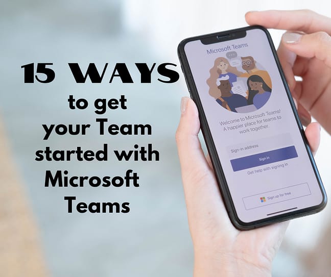 15 ways to get your Team started with Microsoft Teams